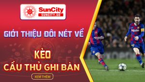 Giới thiệu đôi nét về kèo cầu thủ ghi bàn 