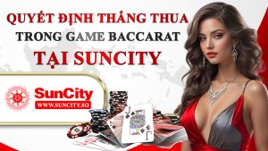 Quyết định thắng thua game baccarta