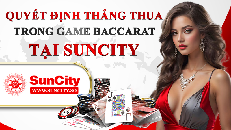 Quyết định thắng thua trong game Casino Baccarta tại KUBET