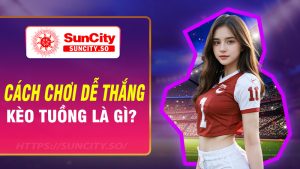 Cách chơi dễ thắng kèo tuồng là gì?