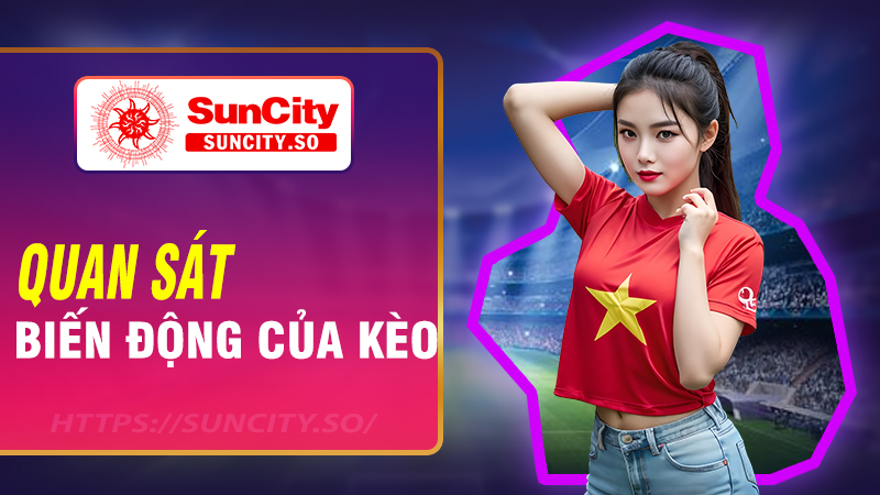 Quan sát biến động của kèo