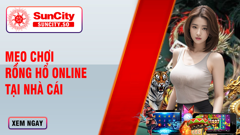 Mẹo chơi rồng hổ online tại nhà cái