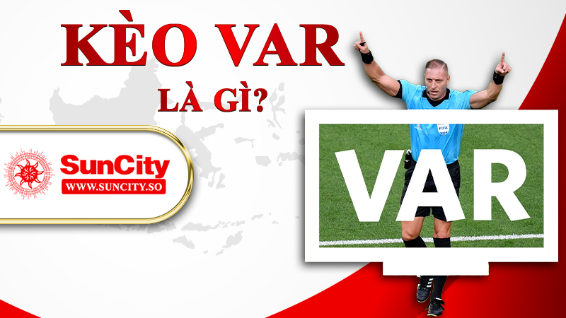 Kèo var là gì? 