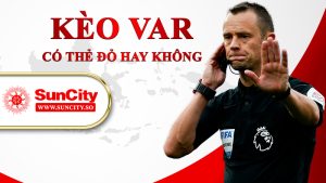 Kèo VAR có thẻ đỏ hay không