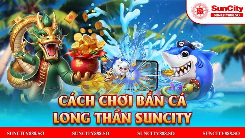 Hướng dẫn cách chơi bắn cá Long Thần tại nhà cái KUBET