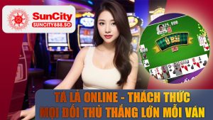 Tá lả online - Thách Thức cược thủ thắng lớn