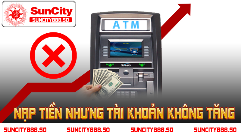 Nạp tiền nhưng tài khoản không tăng