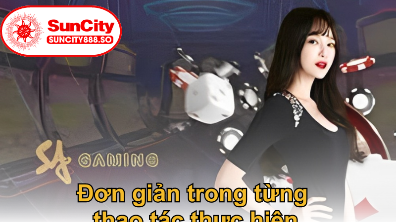 Đơn giản trong từng thao tác thực hiện