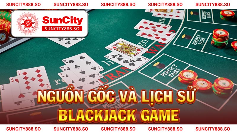 Nguồn gốc và lịch sử Blackjack game KUBET